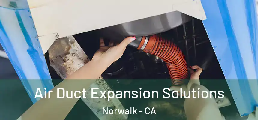  Air Duct Expansion Solutions Norwalk - CA