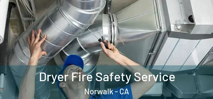 Dryer Fire Safety Service Norwalk - CA
