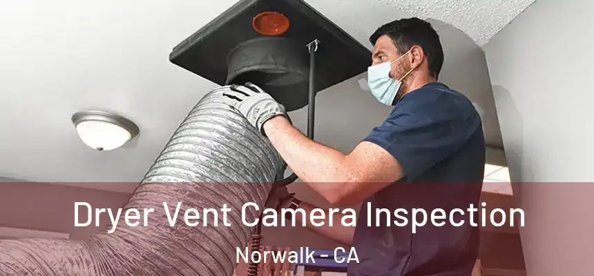  Dryer Vent Camera Inspection Norwalk - CA