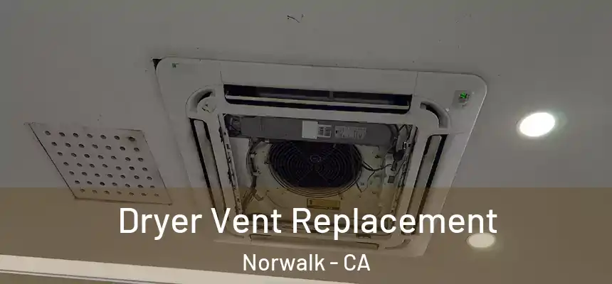  Dryer Vent Replacement Norwalk - CA