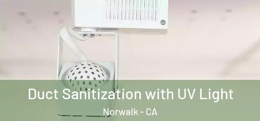  Duct Sanitization with UV Light Norwalk - CA