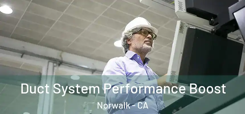  Duct System Performance Boost Norwalk - CA