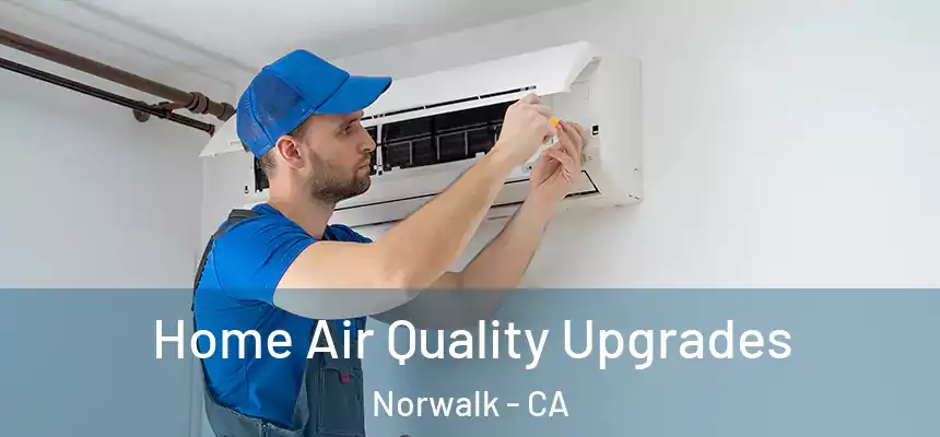  Home Air Quality Upgrades Norwalk - CA