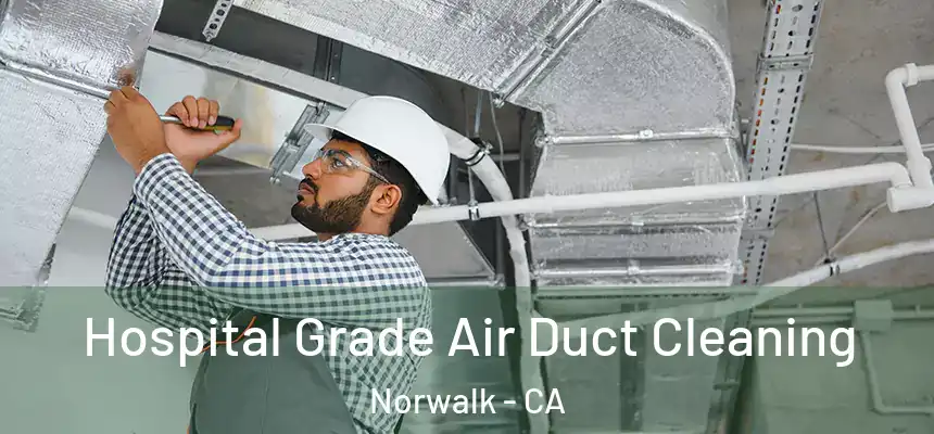  Hospital Grade Air Duct Cleaning Norwalk - CA