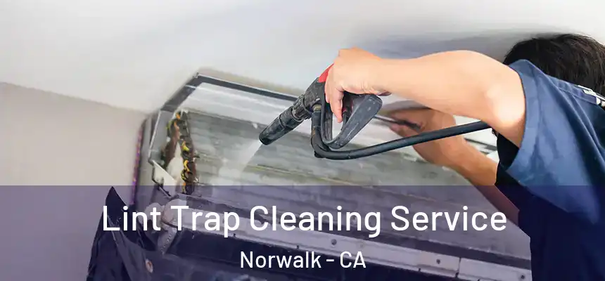  Lint Trap Cleaning Service Norwalk - CA