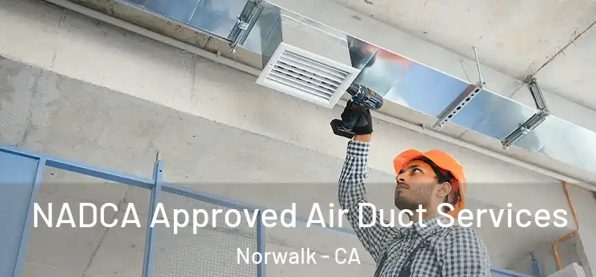 NADCA Approved Air Duct Services Norwalk - CA