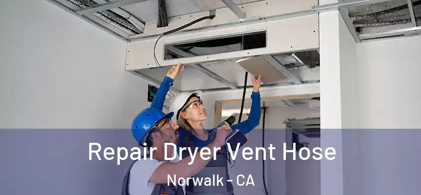 Repair Dryer Vent Hose Norwalk - CA