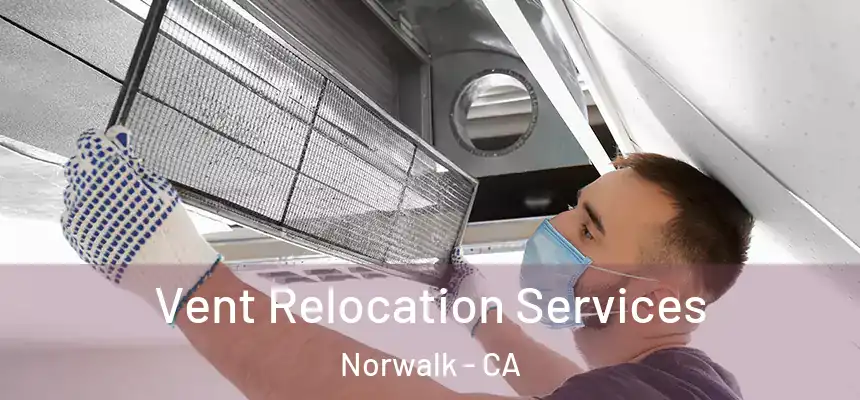  Vent Relocation Services Norwalk - CA