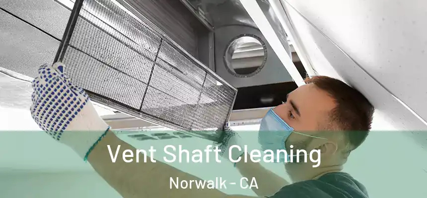 Vent Shaft Cleaning Norwalk - CA