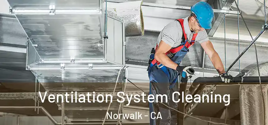  Ventilation System Cleaning Norwalk - CA